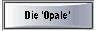  Die 'Opale' 